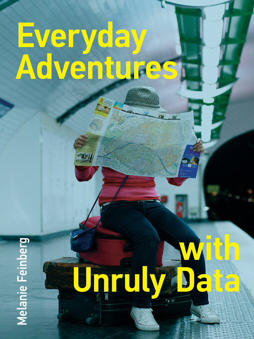 Title details for Everyday Adventures with Unruly Data by Melanie Feinberg - Wait list